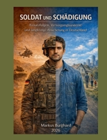 Soldat und Schädigung: Versorgung einsatzgeschädigter Soldaten in Deutschland (German Edition) 3695700947 Book Cover