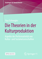 Die Theorien in der Kulturproduktion: Aspekte der Performativität von Kultur- und Sozialwissenschaften (Soziologie der Konventionen) 3658426098 Book Cover