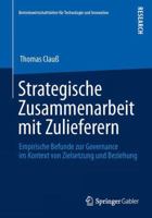 Strategische Zusammenarbeit Mit Zulieferern: Empirische Befunde Zur Governance Im Kontext Von Zielsetzung Und Beziehung 3658021896 Book Cover