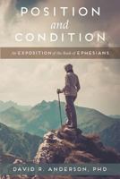 Position and Condition: An Exposition of the Book of Ephesians 0998138525 Book Cover