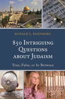 850 Intriguing Questions about Judaism: True, False, or In Between 1442239468 Book Cover