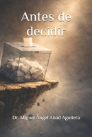 Antes de decidir (Spanish Edition) B0GFVTQ4S4 Book Cover