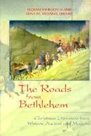 The Roads from Bethlehem: Christmas Literature from Writers Ancient and Modern 0664220304 Book Cover