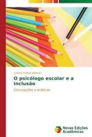 O Psicologo Escolar E a Inclusao 3639682904 Book Cover