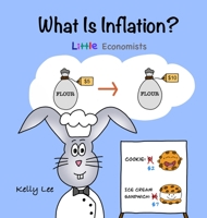 What Is Inflation?: Make Sense of Rising Prices the Fun Way, Perfect for Preschool and Primary Grade Kids 1954945205 Book Cover