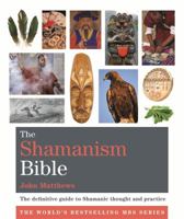 The Shamanism Bible: The definitive guide to Shamanic thought and practice 1770854673 Book Cover