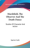 Marshfield the Observer & The Death-Dance, Studies of Character & Action 1163237159 Book Cover