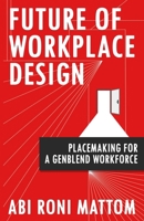 Future of workplace design: Placemaking for a GenBlend Workforce 1957456582 Book Cover