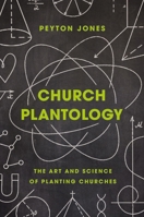 Church Plantology: The Art and Science of Planting Churches 0310534178 Book Cover