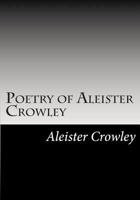 Poetry of Aleister Crowley 1481964313 Book Cover