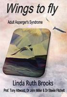 Wings to Fly: Adult Asperger's 1514299933 Book Cover