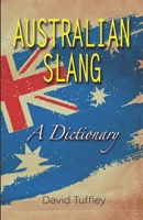 Australian Slang: A Dictionary 1477536809 Book Cover