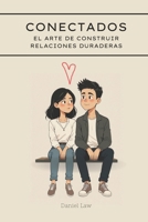 Conectados: El Arte de Construir Relaciones Duraderas (Spanish Edition) B0DWS7RT3G Book Cover