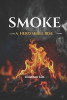 Smoke:: A Hero Shall RIse B0GQVBJGGH Book Cover