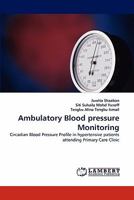 Ambulatory Blood pressure Monitoring: Circadian Blood Pressure Profile in hypertensive patients attending Primary Care Clinic 3844302018 Book Cover