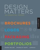Design Matters: An Essential Primer-Brochures, Logos, Packaging, Portfolios 1592537383 Book Cover