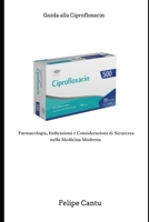 Guida alla Ciprofloxacin (Italian Edition) B0FP5W25P1 Book Cover