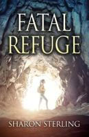 Fatal Refuge: A Mystery/Thriller 1532894082 Book Cover