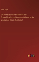 Die klimatischen Verhältnisse des Schwefelbades und Kurortes Hélouan in der aragischen Wüste (bei Cairo) 3368666126 Book Cover