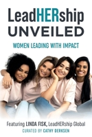 LeadHERship Unveiled: Women Leading With Impact B0F6479PBV Book Cover
