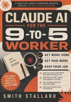 Claude AI for the 9-to-5 Worker: More Done, Get Paid More, Keep Your Job B0H21KJVLM Book Cover