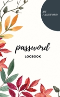 Password Log Book: Keep track of Usernames, Passwords, Web addresses in one easy & organized location 1700043099 Book Cover