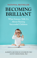 Becoming Brilliant: What Science Tells Us about Raising Successful Children 1433822393 Book Cover