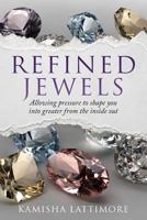 Refined Jewels: Allowing Pressure to Shape You Into Greater from The Inside Out 0692984887 Book Cover