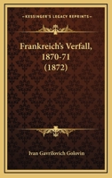 Frankreich’s Verfall, 1870-71 (1872) 1166609332 Book Cover