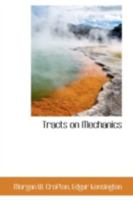Tracts on Mechanics 0559518153 Book Cover