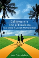 California in a Time of Excellence: School Reform at the Crossroads of the American Dream 1438424949 Book Cover