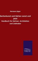 Gartenkunst Und Garten Sonst Und Jetzt 3846077968 Book Cover
