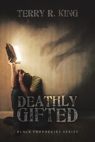 Deathly Gifted: Black Prophecies Series 1663253072 Book Cover