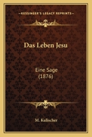 Das Leben Jesu: Eine Sage (1876) 1160368449 Book Cover