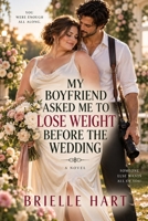 My Boyfriend Asked Me to Lose Weight Before the Wedding: A Plus Size Romance B0HM4QKRZ1 Book Cover