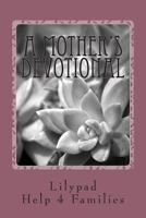 A Mother's Devotional 150020451X Book Cover