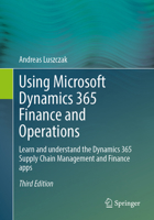 Using Microsoft Dynamics 365 Finance and Operations: Learn and understand the Dynamics 365 Supply Chain Management and Finance apps 3658505621 Book Cover