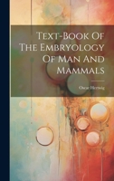 Text-book Of The Embryology Of Man And Mammals 1021784885 Book Cover