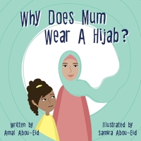 Why Does Mum Wear A Hijab? 0648711390 Book Cover