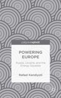 Powering Europe: Russia, Ukraine, and the Energy Squeeze 1137501634 Book Cover