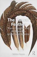 The Human Feather: Pierre Huyghe and Ali Brivanlou on Art and Science 1041025718 Book Cover