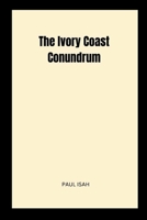 The Ivory Coast Conundrum 7515451963 Book Cover