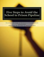 Five Steps to Avoid the School to Prison Pipeline: Excellent usage for Restorative Practice Circle discussions 1540544680 Book Cover