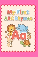 My First ABC Rhymes: A Fun Alphabet Picture Book with Cute Poems for Early Learners B0HHSG1T5C Book Cover