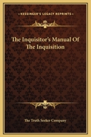 The Inquisitor's Manual Of The Inquisition 1162836261 Book Cover