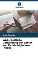 Wirtschaftliche Verwertung der Samen von Parkia biglobosa (Nere) 6205962527 Book Cover