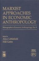 Marxist Approaches in Economic Anthropology 0819179272 Book Cover