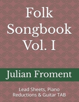 Folk Songbook Vol. I: Lead Sheets, Piano Reductions & Guitar TAB (Folk Songbook Collection) B0HF1QSVHK Book Cover