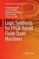 Logic Synthesis for FPGA-Based Finite State Machines (Studies in Systems, Decision and Control) 3319370863 Book Cover