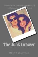 The Junk Drawer: Based on True Life Experiences of a Recovering Junkie 1480017558 Book Cover
